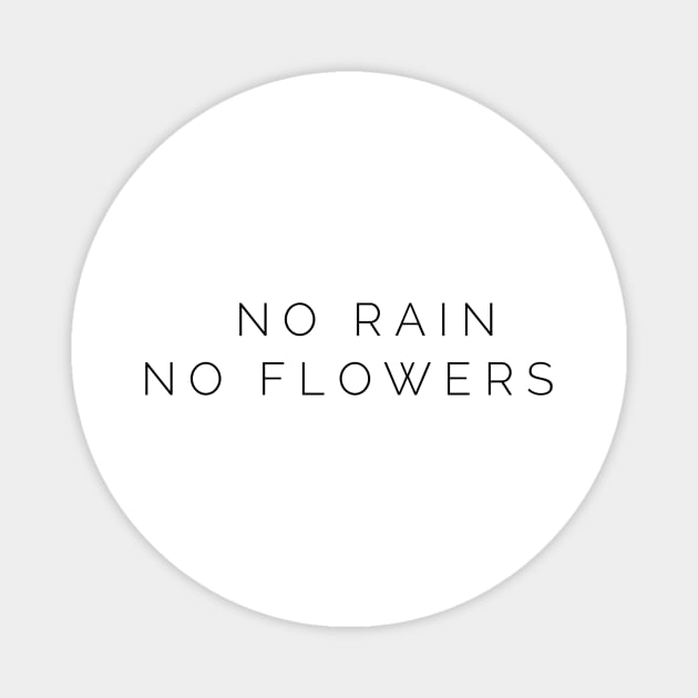 no rain no flowers Magnet by GMAT